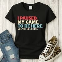 I Paused My Game To Be Here You're Welcome gift Women's T-Shirt thumb 3