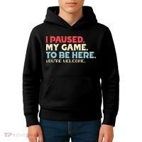 I Paused My Game To Be Here You're Welcome gift Kids Hoodie thumb 4