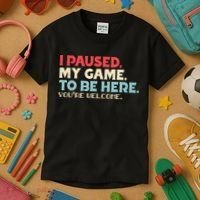 I Paused My Game To Be Here You're Welcome gift Kids T-Shirt thumb 3
