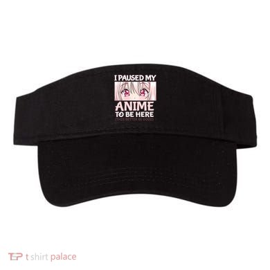 I Paused My Anime To Be Here Otaku Anime Merch Gift Visor