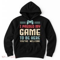 I Paused My Game To Be Here You're Welcome Retro Gamer Gift Hoodie thumb 0