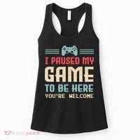 I Paused My Game To Be Here You're Welcome Retro Gamer Gift Women's Tank Top thumb 0