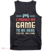 I Paused My Game To Be Here You're Welcome Retro Gamer Gift Tank Top thumb 0