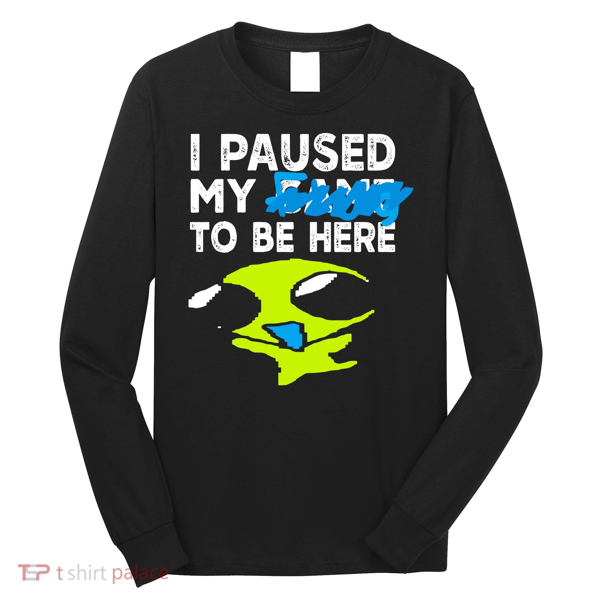 I Paused My Flug To Be Here Long Sleeve Shirt