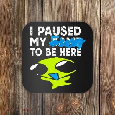 I Paused My Flug To Be Here Coaster