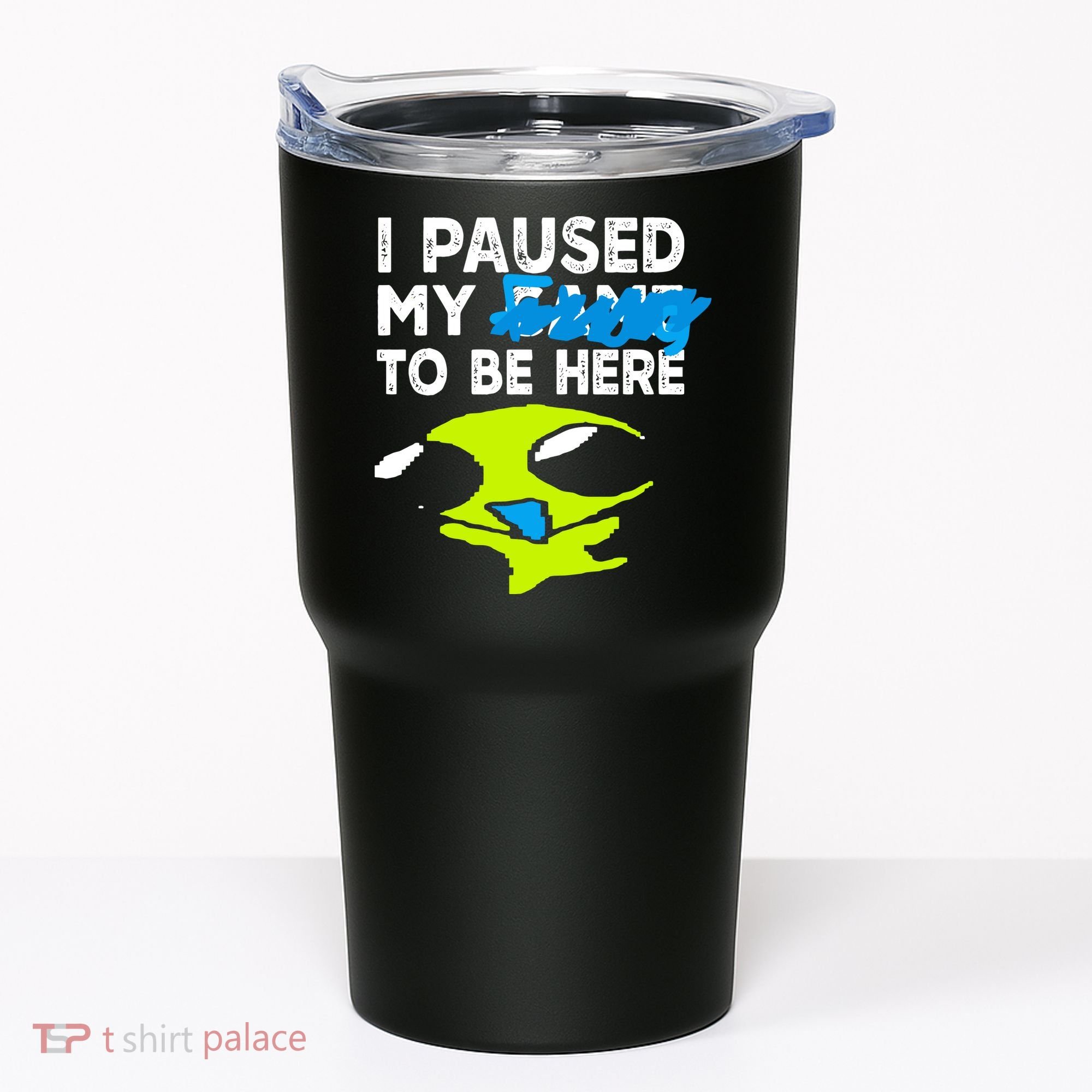 I Paused My Flug To Be Here Tumbler