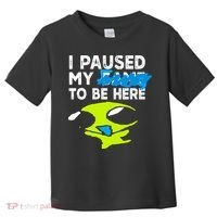 I Paused My Flug To Be Here Toddler T-Shirt thumb 0