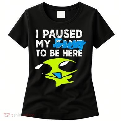 I Paused My Flug To Be Here Women's T-Shirt