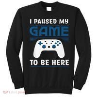 I Paused My Game To Be Here  Boys Funny Gamer Video Game Sweatshirt thumb 0