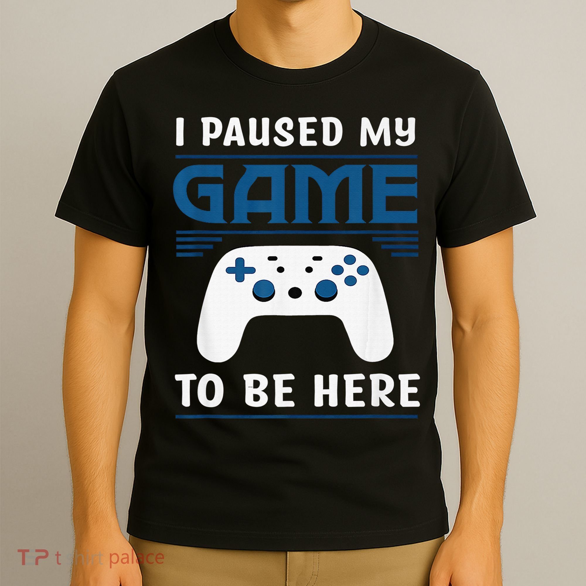 I Paused My Game To Be Here  Boys Funny Gamer Video Game T-Shirt