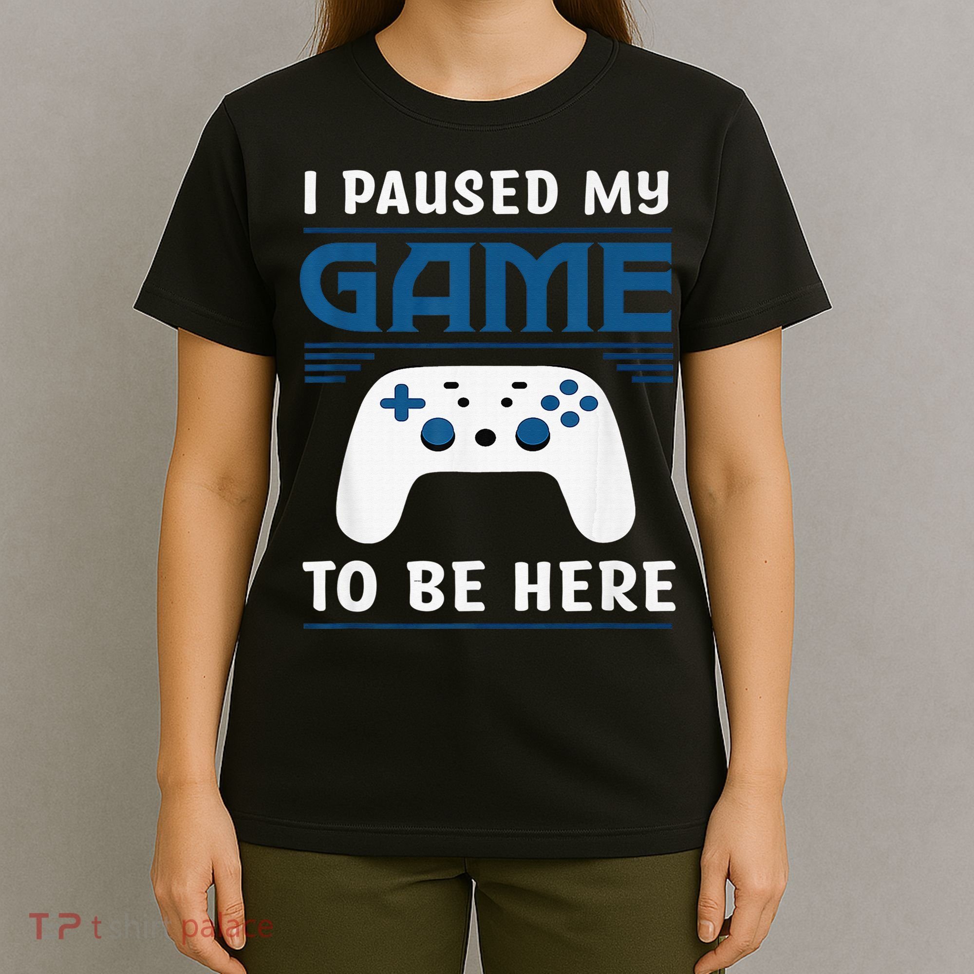 I Paused My Game To Be Here  Boys Funny Gamer Video Game T-Shirt