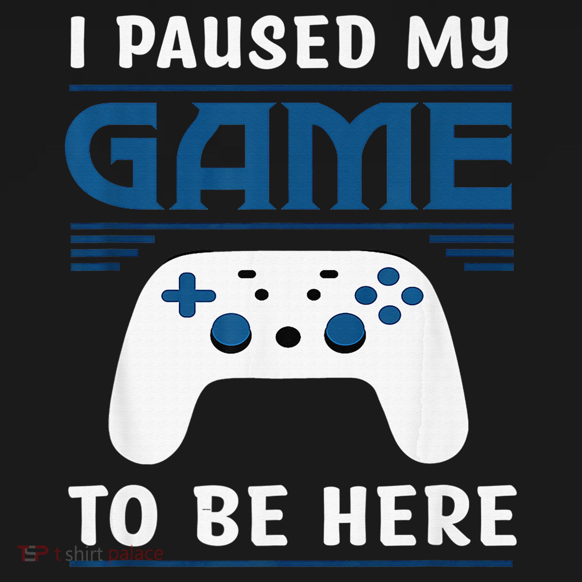 I Paused My Game To Be Here  Boys Funny Gamer Video Game Polo