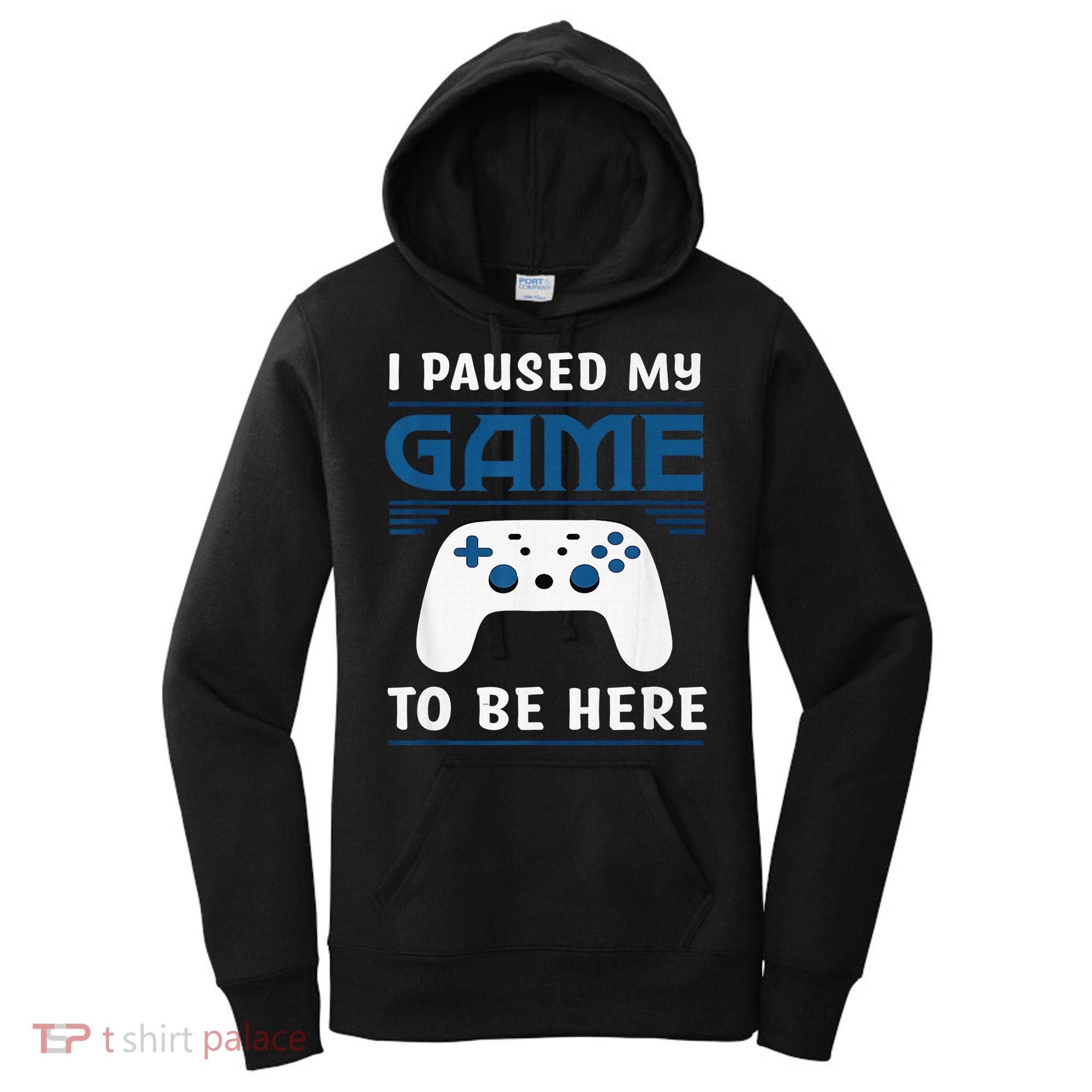 I Paused My Game To Be Here  Boys Funny Gamer Video Game Women's Hoodie