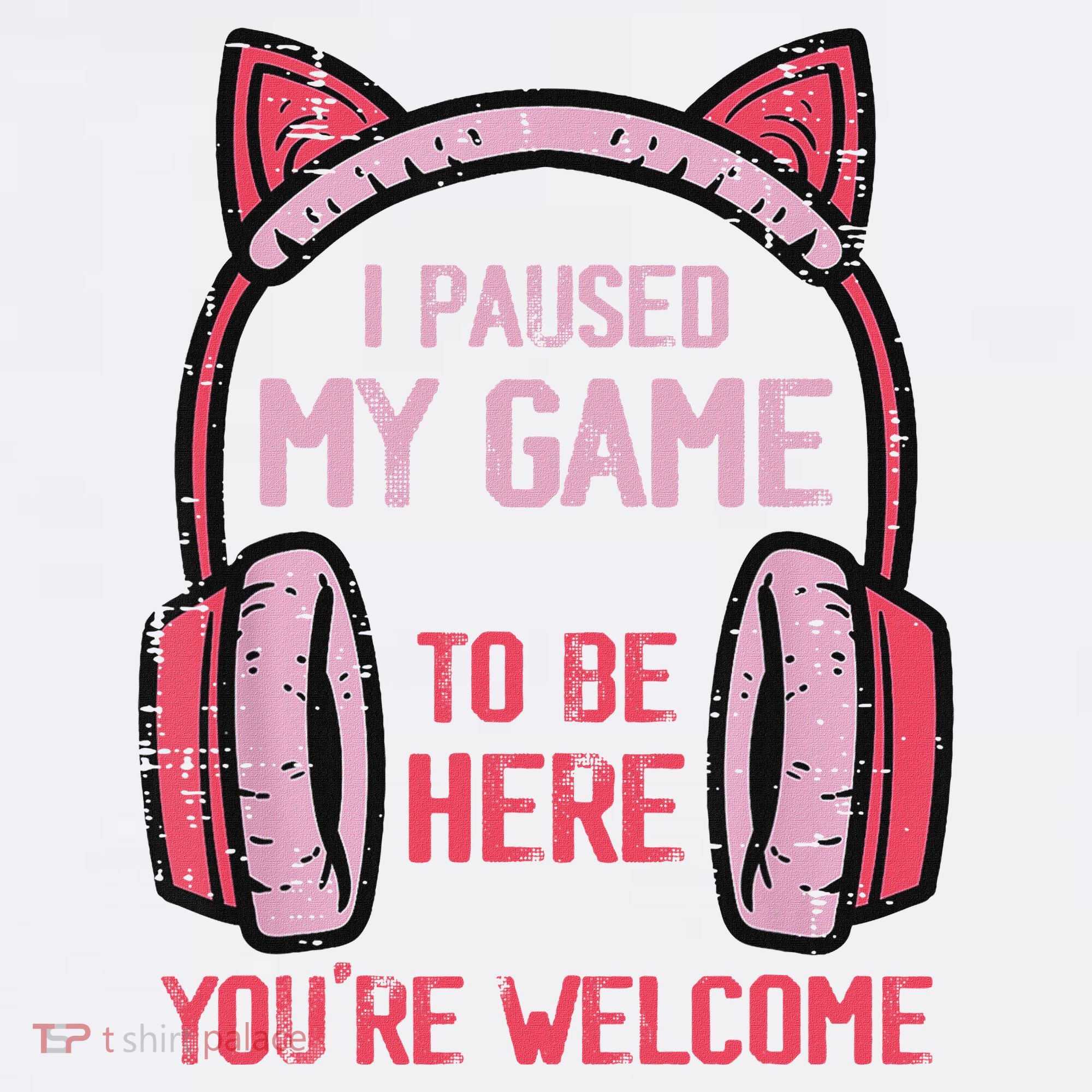 I Paused My Game To Be Here YouRe Welcome Retro Gamer T-Shirt