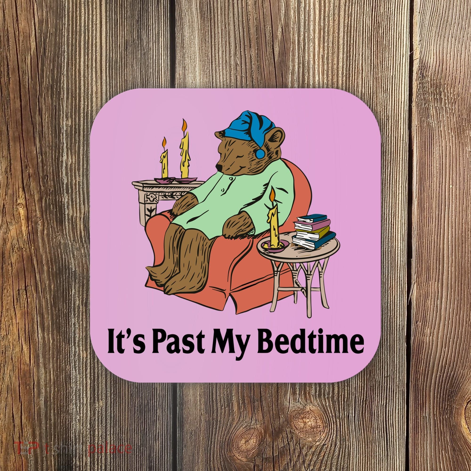 Its Past My Bedtime Funny Bear Coaster