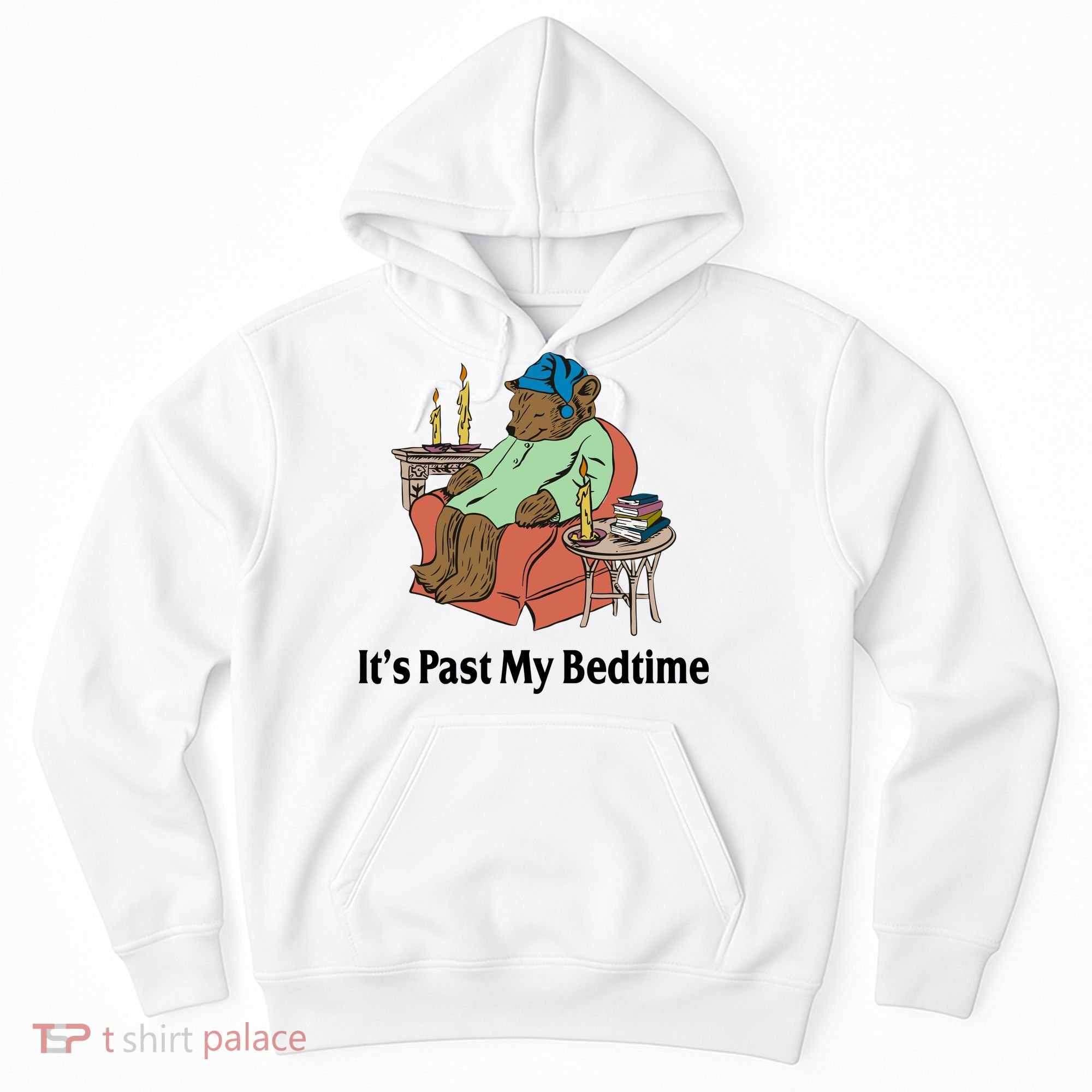 Its Past My Bedtime Funny Bear Hoodie