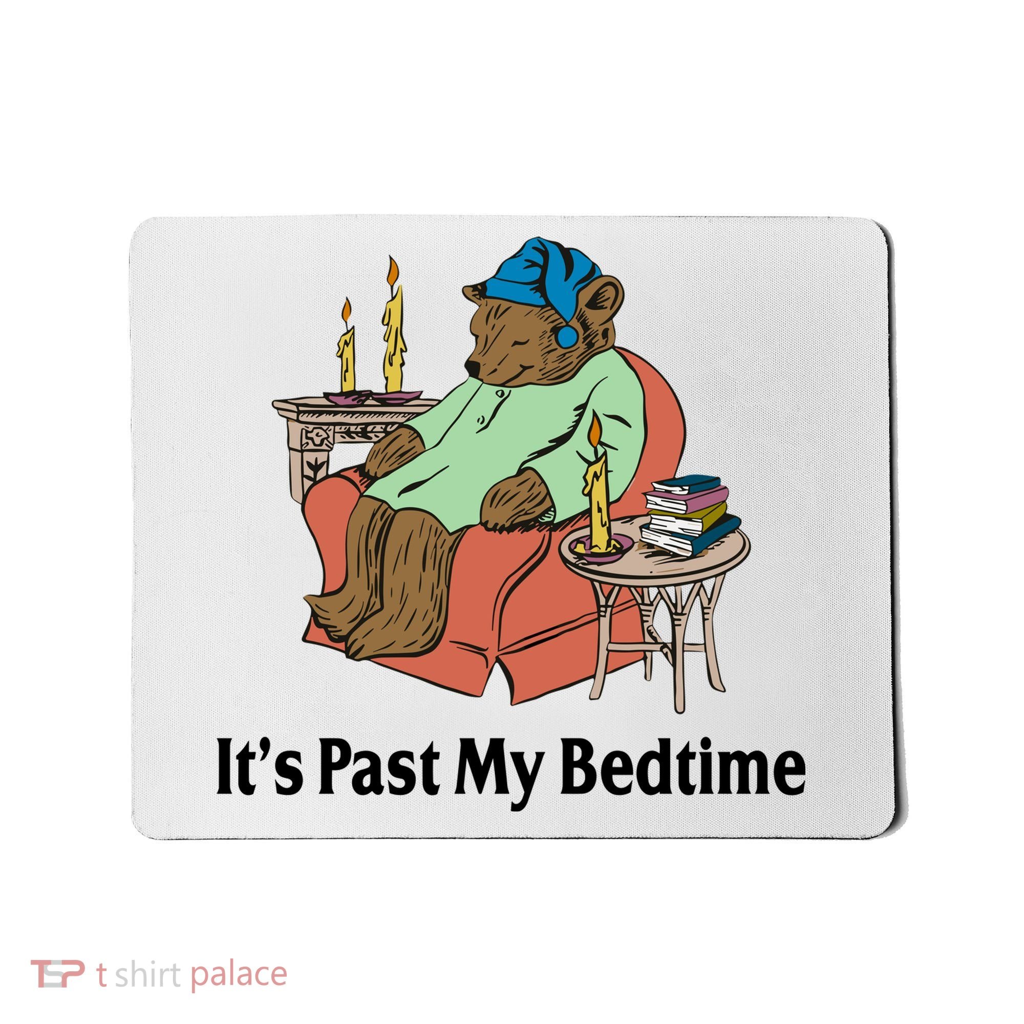 Its Past My Bedtime Funny Bear Mousepad