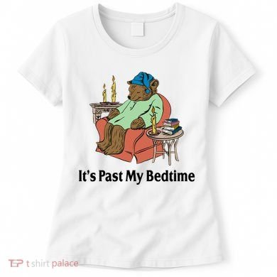 Its Past My Bedtime Funny Bear Women's T-Shirt