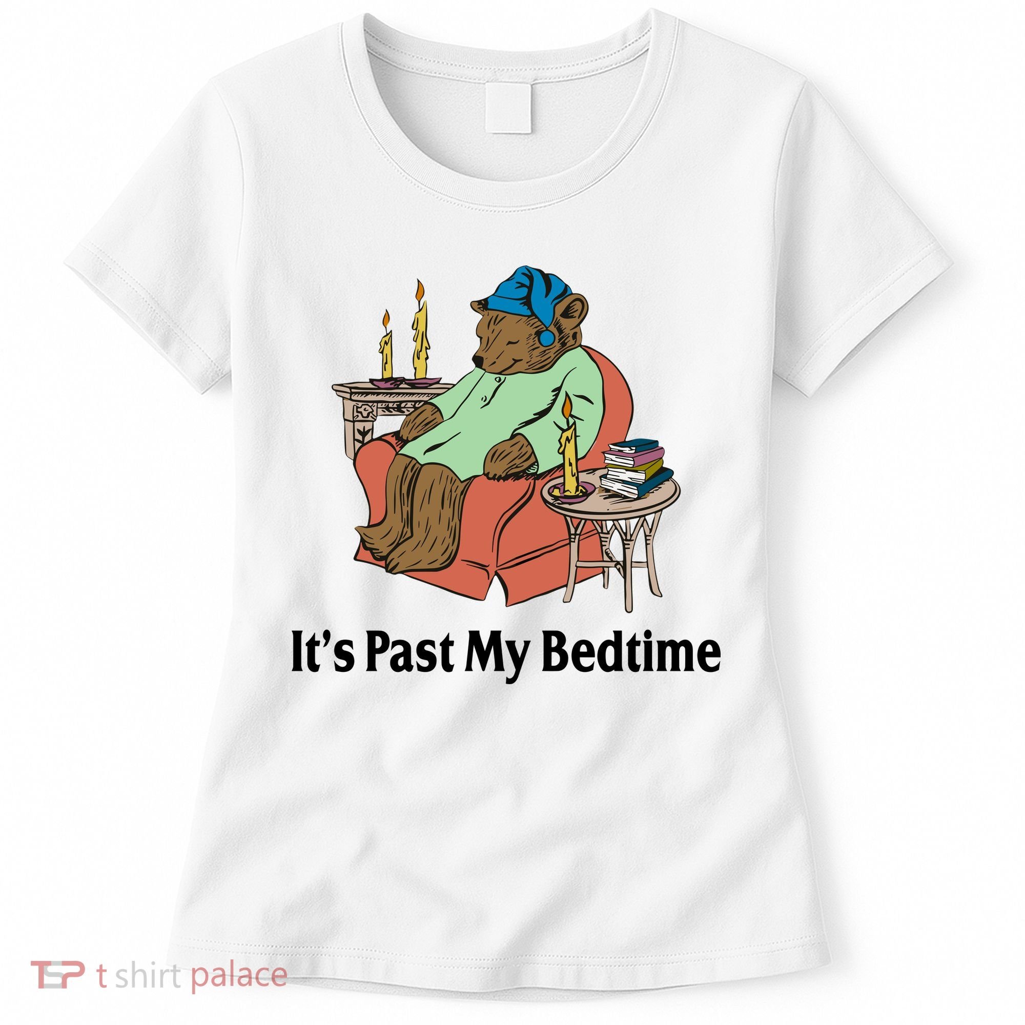 Its Past My Bedtime Funny Bear Women's T-Shirt