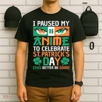 I Paused My Anime To Celebrate St Patricks Day Funny Anime T-Shirt thumb 6