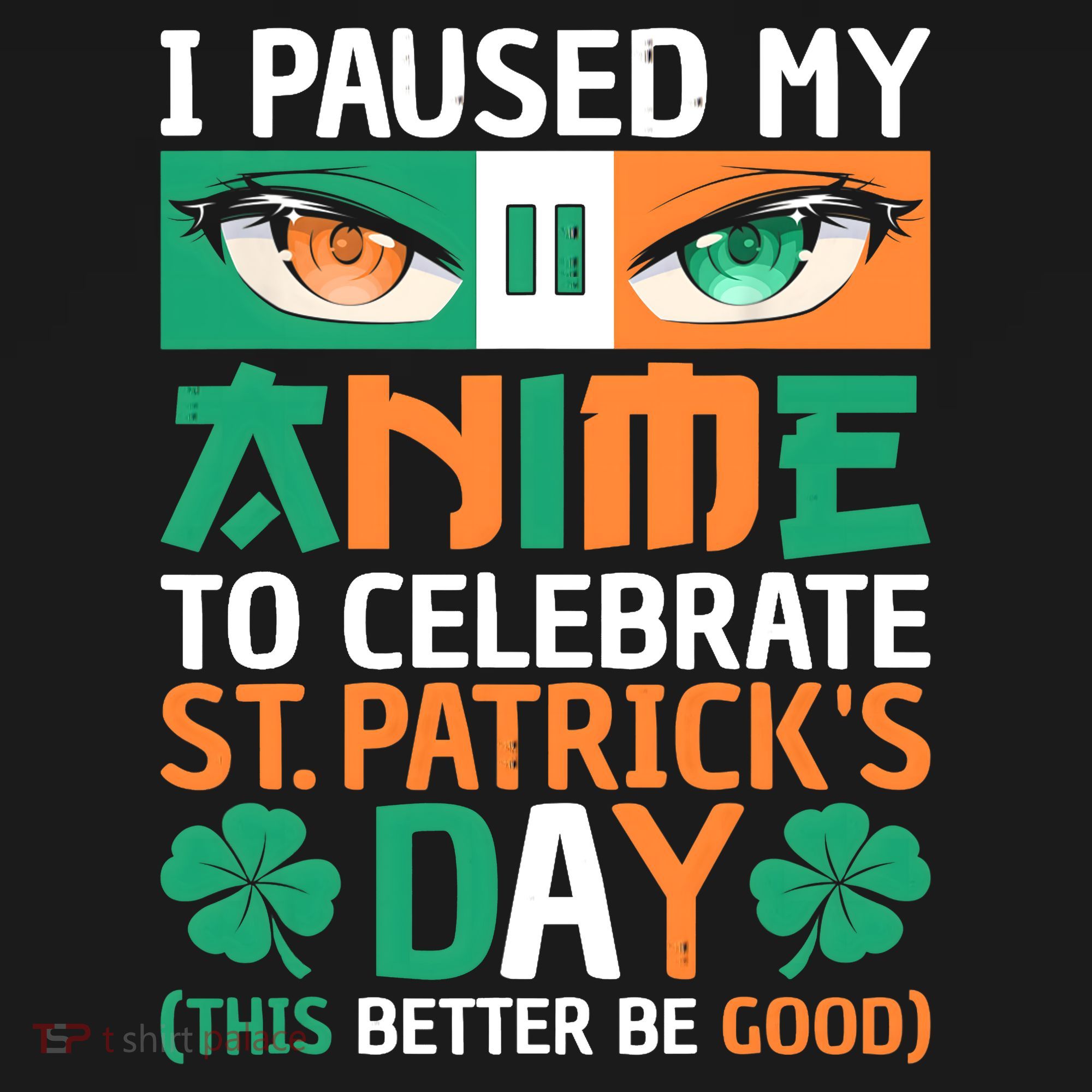 I Paused My Anime To Celebrate St Patricks Day Funny Anime T-Shirt
