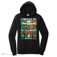 I Paused My Anime To Celebrate St Patricks Day Funny Anime Women's Hoodie thumb 0