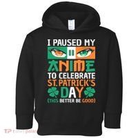 I Paused My Anime To Celebrate St Patricks Day Funny Anime Toddler Hoodie thumb 0