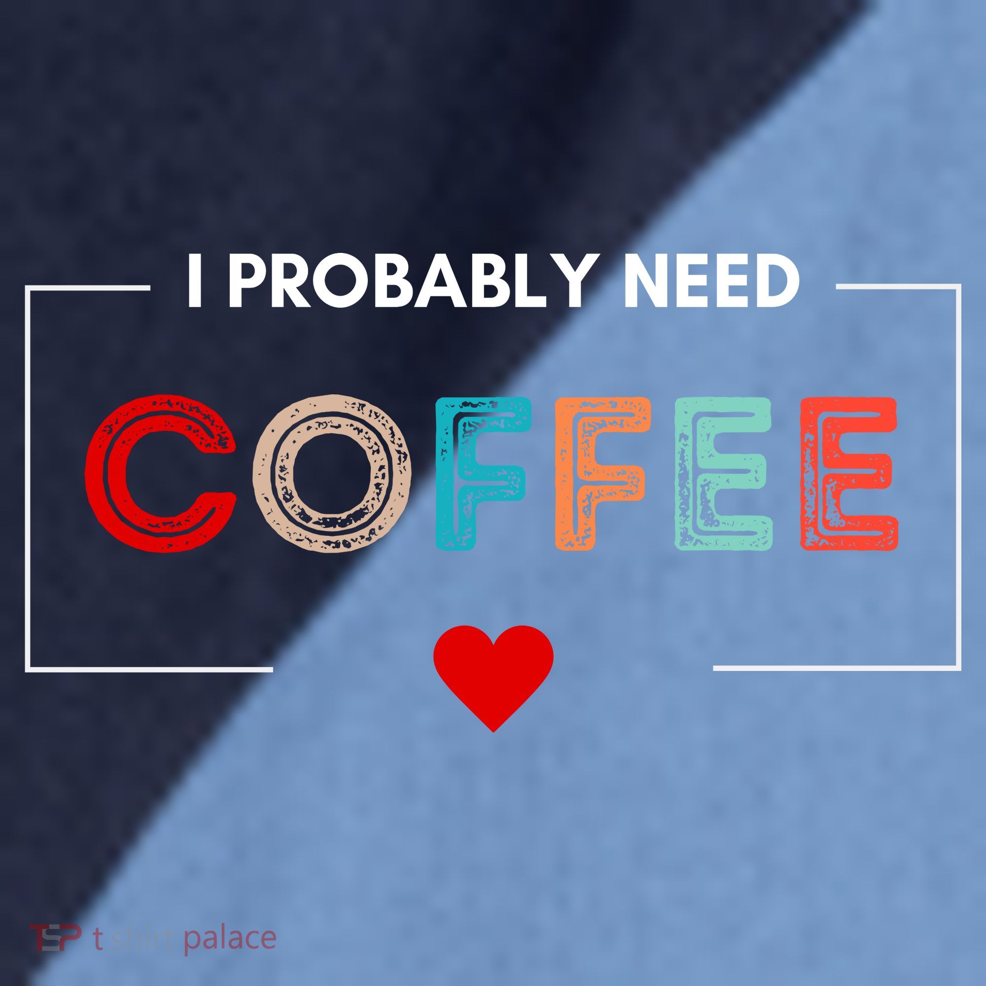 I Probably Need Coffee Funny Coffee Lover Raglan Baseball Sleeve Shirt