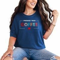 I Probably Need Coffee Funny Coffee Lover Comfort Colors T-Shirt thumb 0