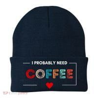 I Probably Need Coffee Funny Coffee Lover Beanie thumb 0
