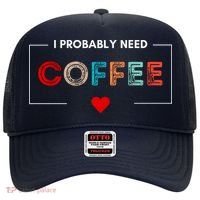 I Probably Need Coffee Funny Coffee Lover Hat thumb 0