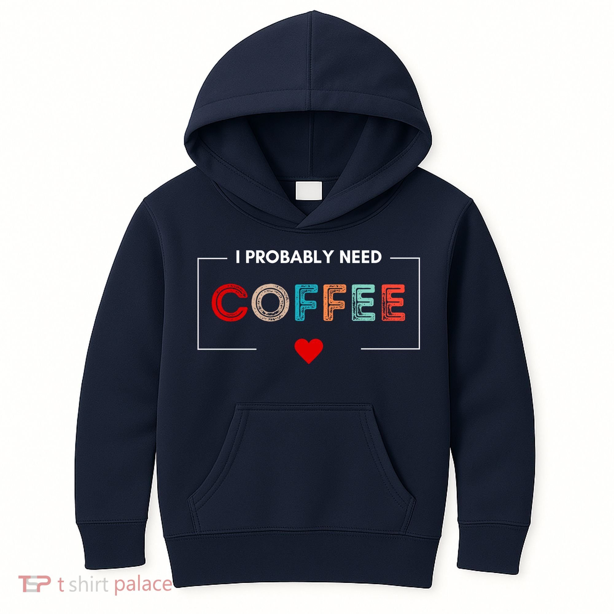 I Probably Need Coffee Funny Coffee Lover Kids Hoodie