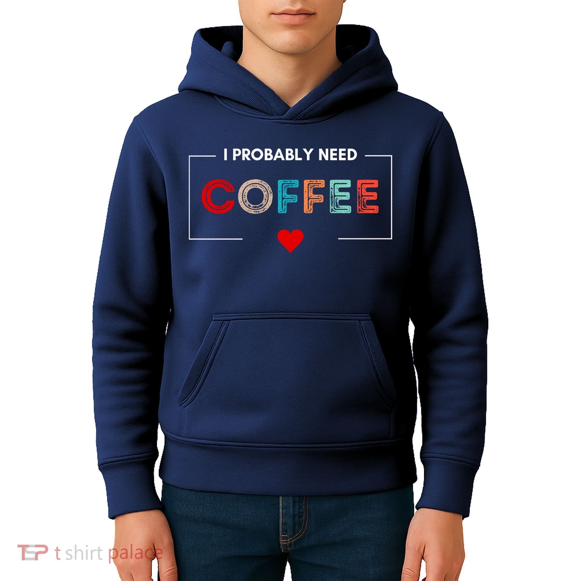 I Probably Need Coffee Funny Coffee Lover Kids Hoodie
