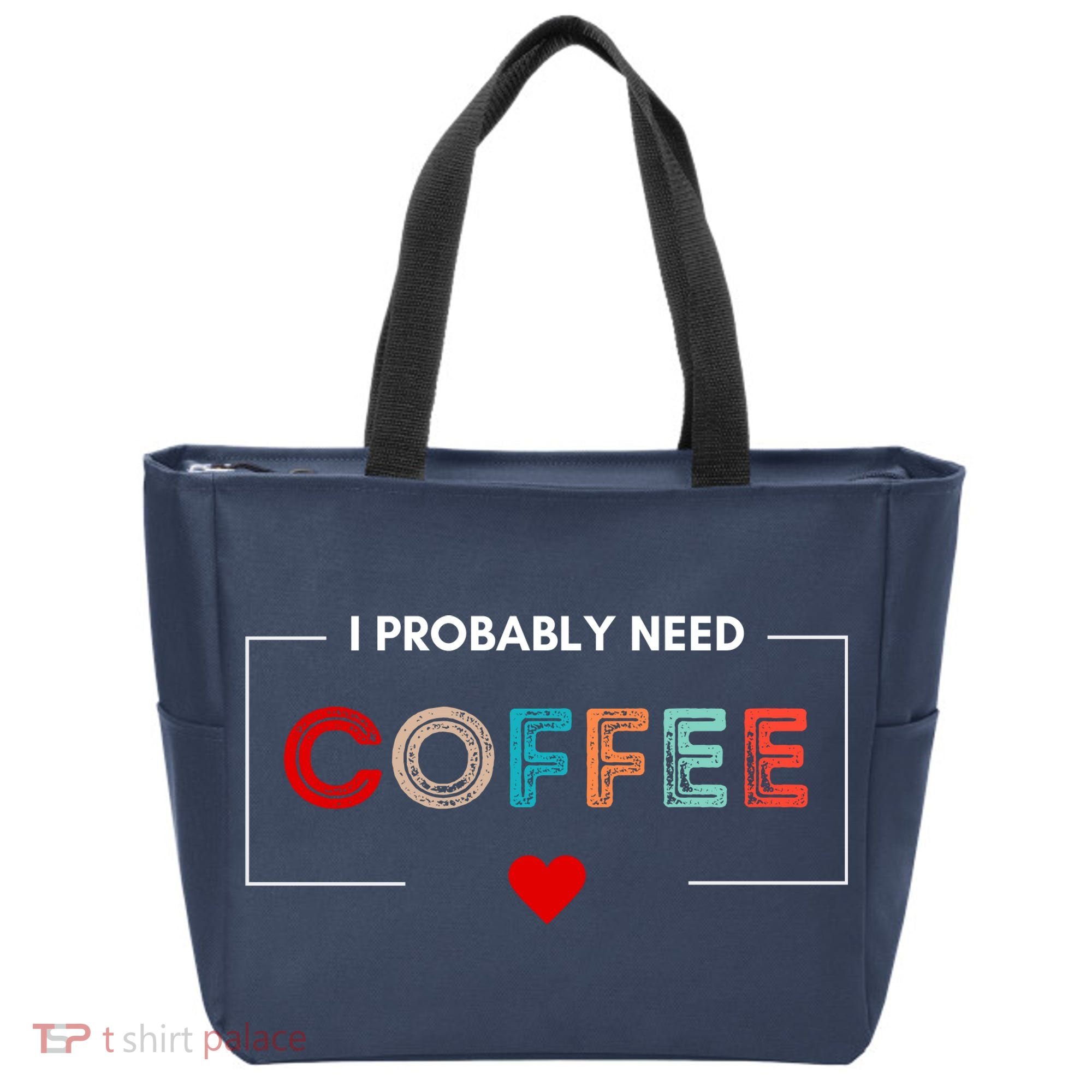 I Probably Need Coffee Funny Coffee Lover Tote Bag