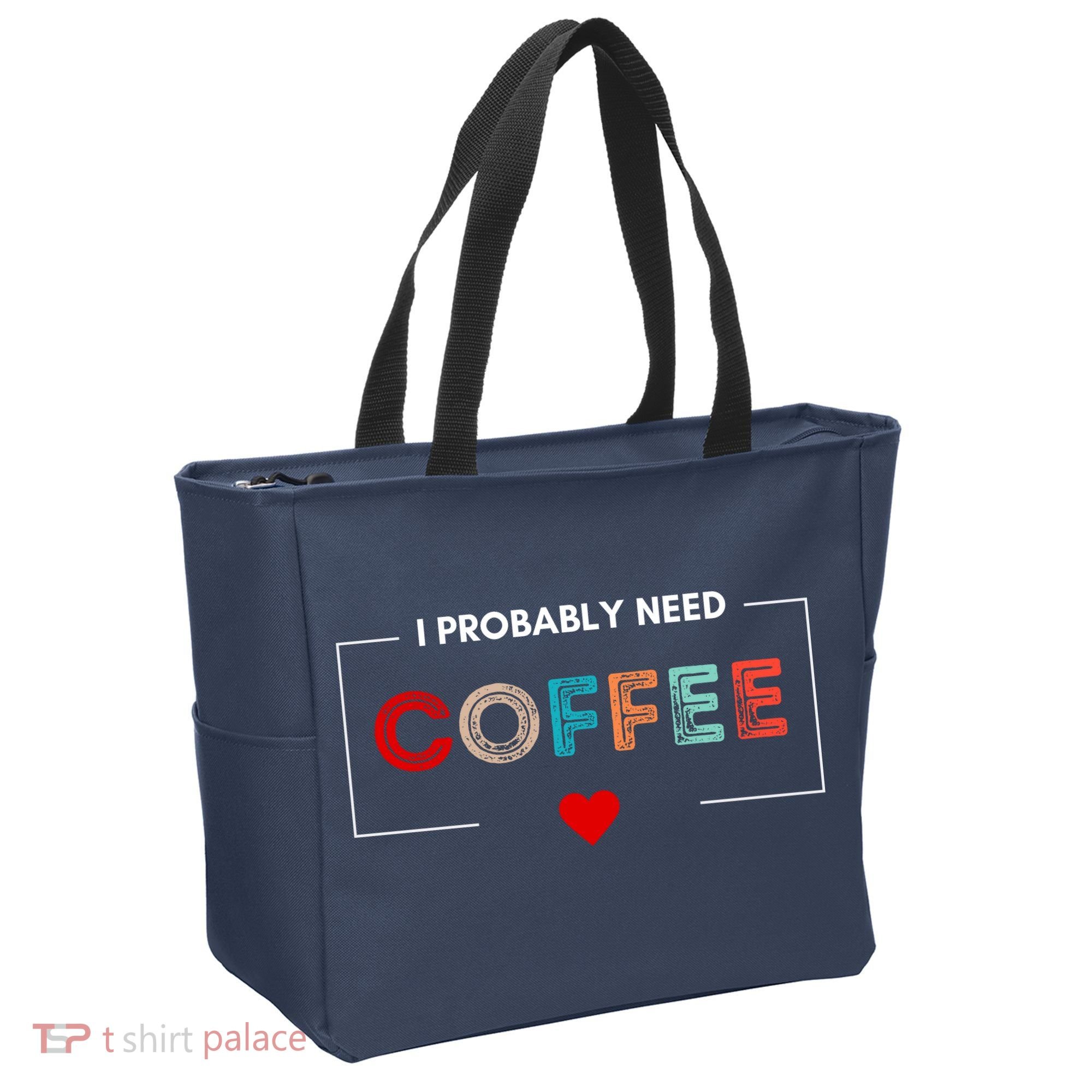 I Probably Need Coffee Funny Coffee Lover Tote Bag
