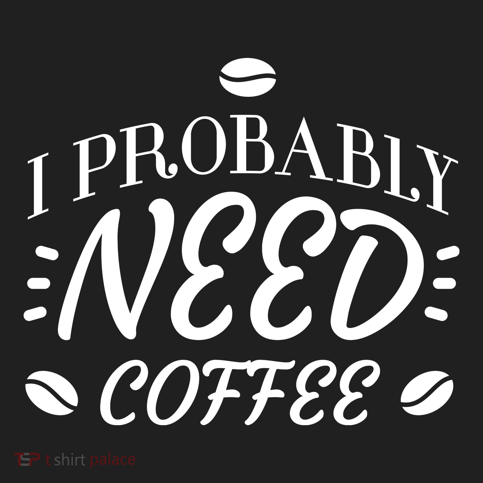 I Probably Need Coffee Women's Sweatshirt