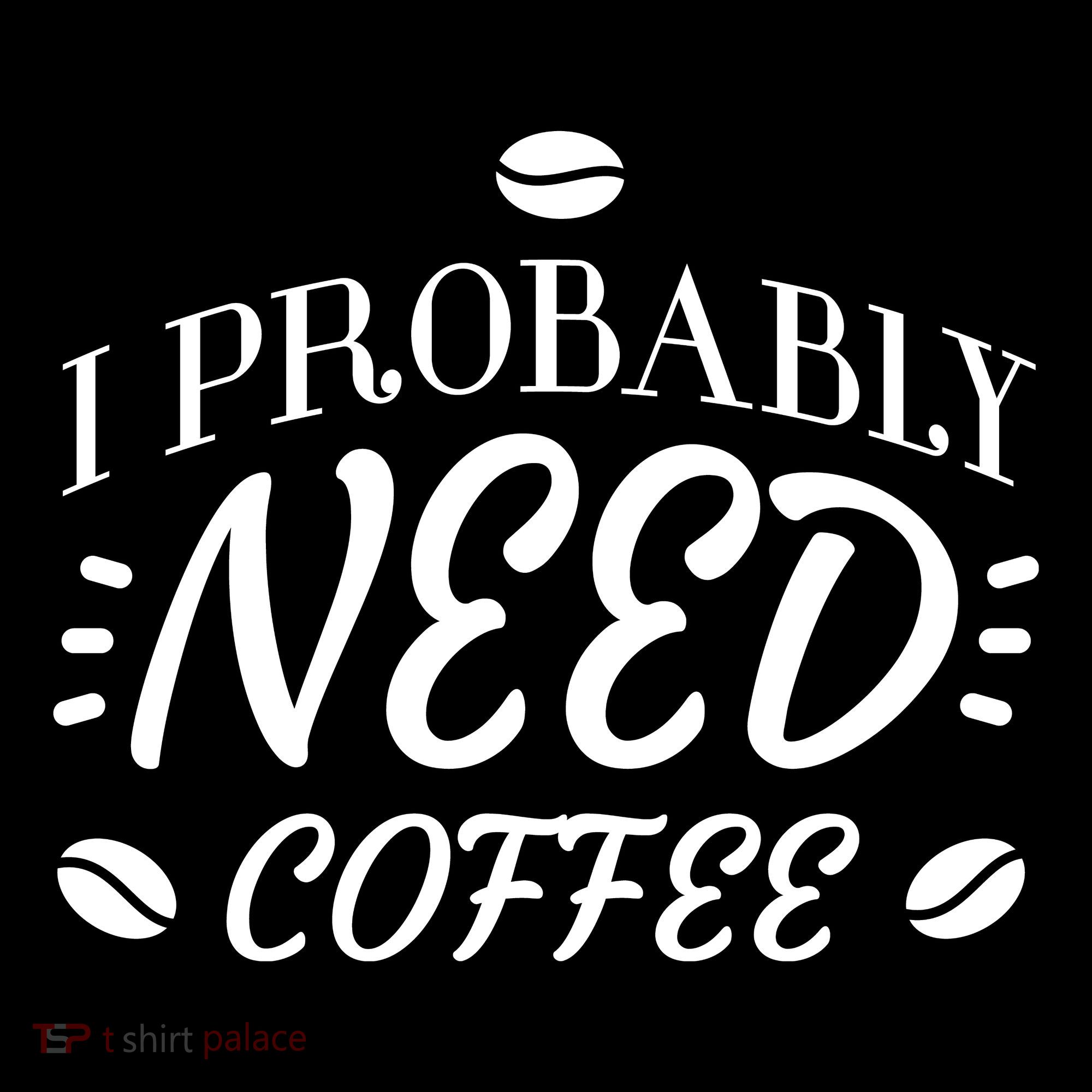 I Probably Need Coffee Coaster