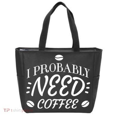 I Probably Need Coffee Tote Bag