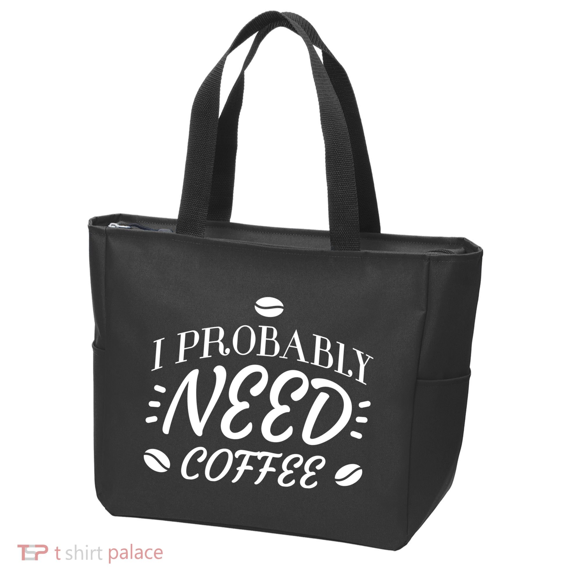 I Probably Need Coffee Tote Bag