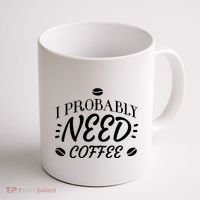 I Probably Need Coffee Coffee Mug thumb 1