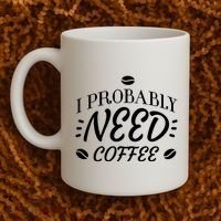 I Probably Need Coffee Coffee Mug thumb 2