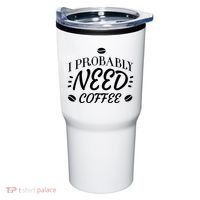 I Probably Need Coffee Tumbler thumb 0