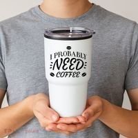 I Probably Need Coffee Tumbler thumb 2