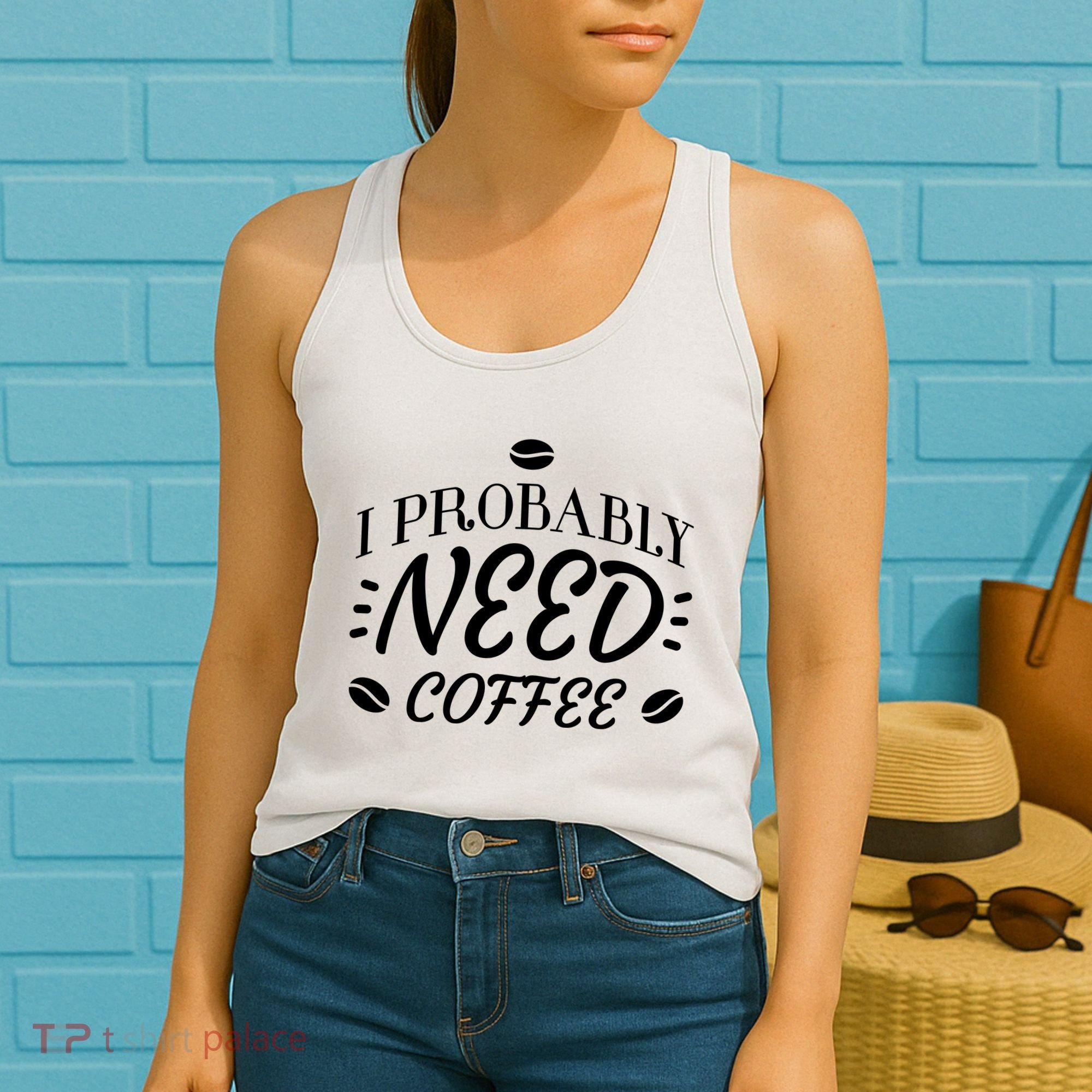 I Probably Need Coffee Women's Tank Top