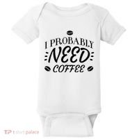 I Probably Need Coffee Baby Bodysuit thumb 0