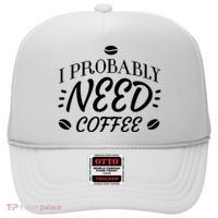 I Probably Need Coffee Hat thumb 0