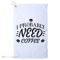 I Probably Need Coffee Golf Towel thumb 0