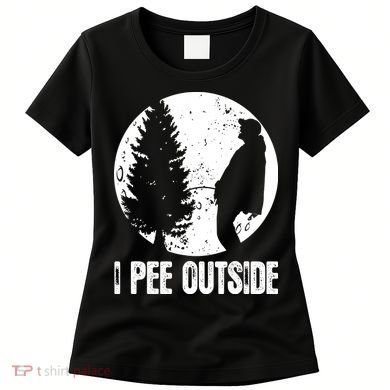 I Pee Outside Inappropriate Women's T-Shirt