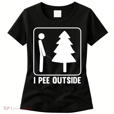 I Pee Outside Women's T-Shirt