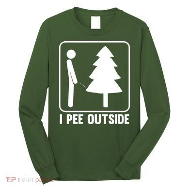 I Pee Outside Long Sleeve Shirt